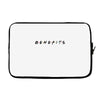 Benefits Friends Laptop sleeve