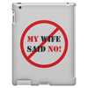 my wife said no iPad 3 and 4 Case