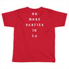 No More Parties In La Toddler T-shirt