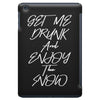 Get Me Drunk And Enjoy The Show iPad Mini