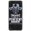 do not dwell in the past do not dream of the future concentrate the mi Samsung Galaxy S8 Plus Case