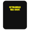 ozymandias was right Mousepad