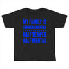 my family is temperamental Toddler T-shirt