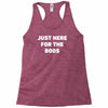 just here for the boos Racerback Tank