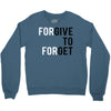 Forgive to Forget Crewneck Sweatshirt