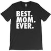 best. mom. ever T-Shirt