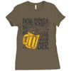 don't drink and drive you might spill your beer Ladies Fitted T-Shirt