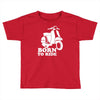 born to ride Toddler T-shirt