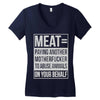 meat= paying another motherfucker Women's V-Neck T-Shirt