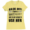 back off i have a crazy nanny and i'm not afraid to user her Ladies Fitted T-Shirt