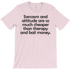sarcasm and attitude T-Shirt