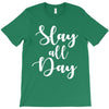 slay all day T-Shirt