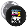 Forget Glass Slippers This Princess Wears Fire Boots Pin-back button