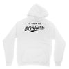 It Took Me 50 Years To Look This Good Unisex Hoodie
