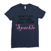 don't let anyone dull your sparkle Ladies Fitted T-Shirt