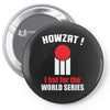HOWZAT I BAT FOR THE WORLD SERIES Pin-back button