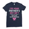 I'm Your Mother's Day Gift Dad Says You're Welcome Baby Girl Ladies Fitted T-Shirt
