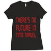 there's no future in time travel Ladies Fitted T-Shirt