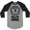 Never Underestimate Old Man Who Was Born June 3/4 Sleeve Shirt