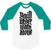 you'll never walk alone 3/4 Sleeve Shirt
