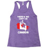 There Is No Cant In Canada Racerback Tank