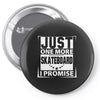 Just One More Skateboard I Promise Pin-back button