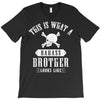 This Is What A Bad Ass Brother Looks Like T-Shirt