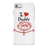 i love daddy iPhone 7 Case