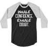 inhale confidence exhale doubt 3/4 Sleeve Shirt