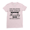 she believed she could but she was really tired so she didn't Ladies Fitted T-Shirt