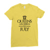 QUEENS ARE BORN IN JULY Ladies Fitted T-Shirt