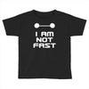 not fast Toddler T-shirt