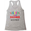 legends are born november Racerback Tank
