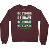 Be Badass Everyday Crewneck Sweatshirt