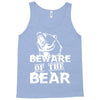 Beware Of The Bear Tank Top