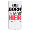 ....Born To Love Her Samsung Galaxy S8 Plus