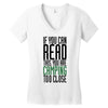 if you can read this, you are camping too close Women's V-Neck T-Shirt