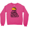 This Girl Loves Tacos Crewneck Sweatshirt