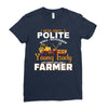 I Was Once A Polite Well Mannered Young Lady And The I Became A Farmer Ladies Fitted T-Shirt