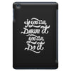 if you can dream it, you can do it iPad Mini