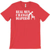 real men change diapers T-Shirt