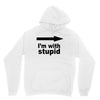 i'm with stupid Unisex Hoodie
