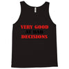 bad decisions Tank Top