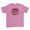 i never dreamed i'd grow up to be a super cute scorpio but here i am k Youth Tee