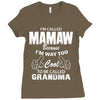 I&rsquo;m Called Mamaw Because I&rsquo;m Way Too Cool To Be Called Grandma Ladies Fitted T-Shirt