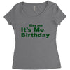 kiss me it's me birthday Women's Triblend Scoop T-shirt