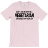 vegetarian ask yourself why not vegan food foodie tofu geek tee shirt T-Shirt