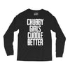 chubby girls cuddle better Long Sleeve Shirts