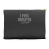 feel violated Accessory Pouches