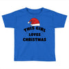 this girl loves christmas Toddler T-shirt